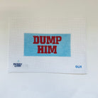 Dump Him Canvas - KC Needlepoint