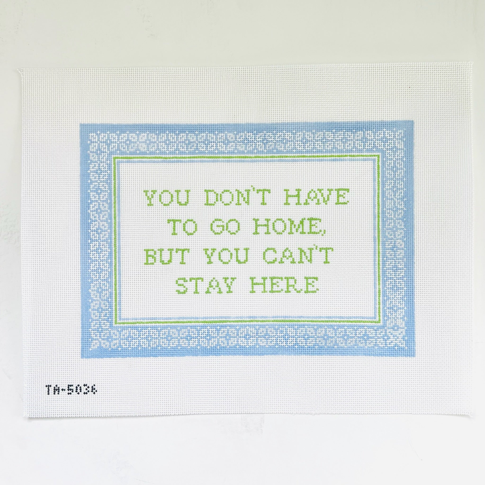 You Don't Have To Go Canvas - KC Needlepoint