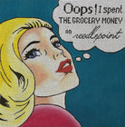 I Spent the Grocery Money... Canvas - KC Needlepoint