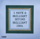 I Have a Brilliant Beyond Brilliant Idea Canvas - KC Needlepoint