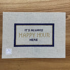 It's Always Happy Hour Here - KC Needlepoint