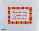 I'm Not Bossy... Canvas - KC Needlepoint