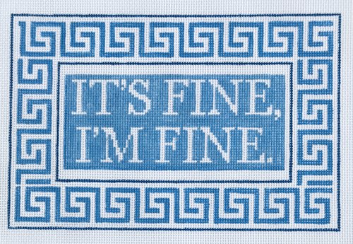 It's Fine I'm Fine Canvas - needlepoint