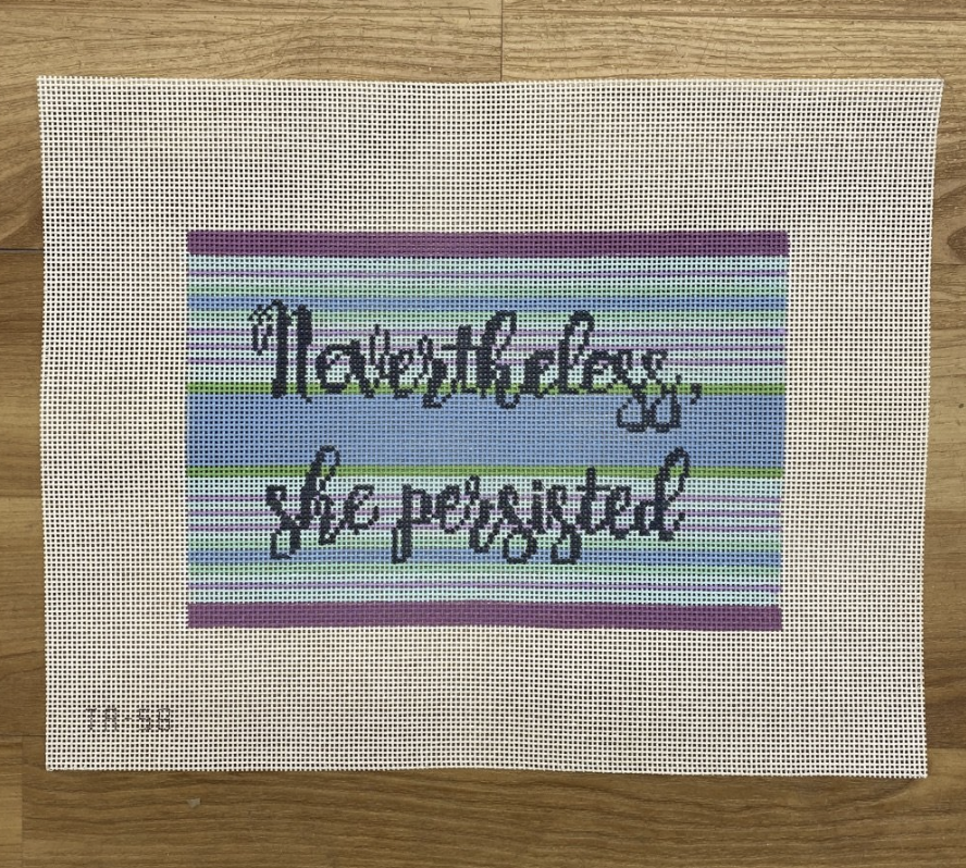 Nevertheless, She Persisted Canvas - KC Needlepoint